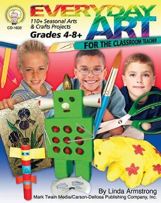 Book cover for Everyday Art for the Classroom Teacher, Grades 4 - 8