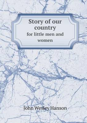 Book cover for Story of our country for little men and women