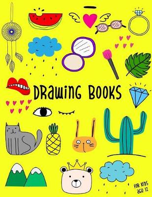 Book cover for Drawing Books For Kids Age 12