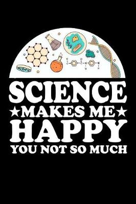 Book cover for Science Make Me Happy You Not So Much