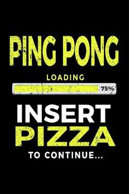 Book cover for Ping Pong Loading 75% Insert Pizza To Continue