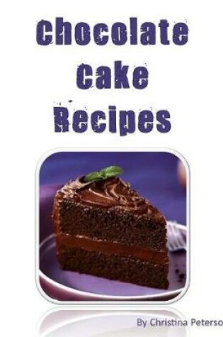 Cover of Chocolate Cake Recipes