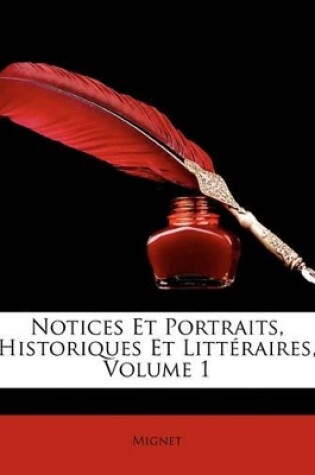 Cover of Notices Et Portraits, Historiques Et Littraires, Volume 1