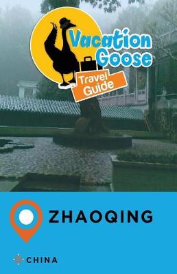 Book cover for Vacation Goose Travel Guide Zhaoqing China