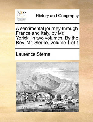 Book cover for A Sentimental Journey Through France and Italy, by Mr. Yorick. in Two Volumes. by the Rev. Mr. Sterne. Volume 1 of 1