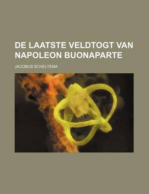 Book cover for de Laatste Veldtogt Van Napoleon Buonaparte