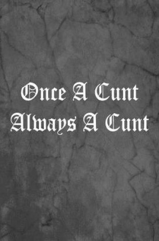 Cover of Once A Cunt Always A Cunt