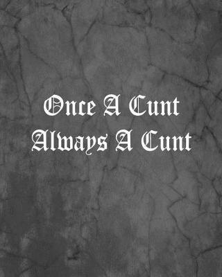 Book cover for Once A Cunt Always A Cunt