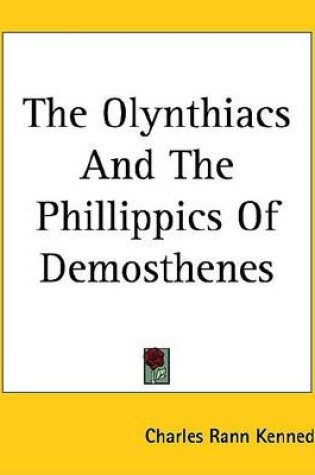 Cover of The Olynthiacs and the Phillippics of Demosthenes