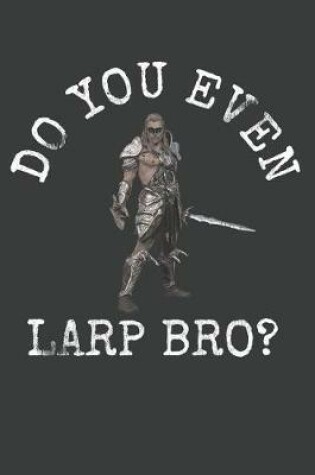 Cover of Do You Even Larp Bro