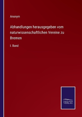 Book cover for Abhandlungen herausgegeben vom naturwissenschaftlichen Vereine zu Bremen