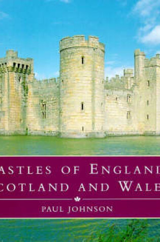 Cover of Castles of England, Scotland and Wales