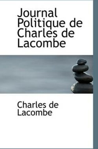 Cover of Journal Politique de Charles de Lacombe