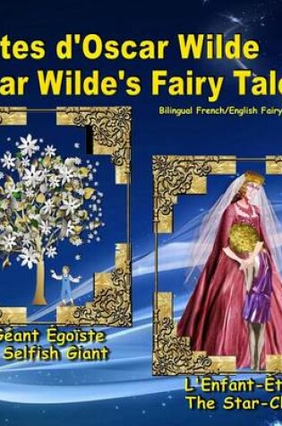 Cover of Contes D'Oscar Wilde. Oscar Wilde's Fairy Tales. Bilingual French/English Fairy Tales