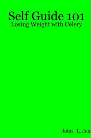 Cover of Self Guide 101: Losing Weight With Celery