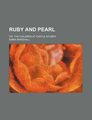 Book cover for Ruby and Pearl; Or, the Children at Castle Aylmer