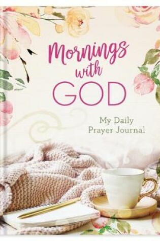 Cover of Mornings with God: My Daily Prayer Journal