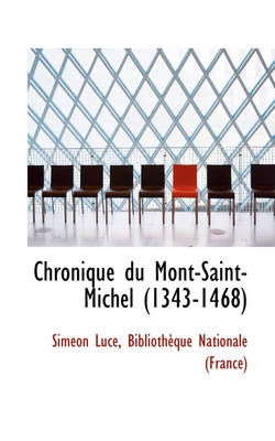 Book cover for Chronique Du Mont-Saint-Michel (1343-1468)