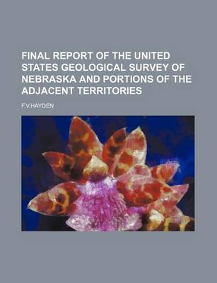 Book cover for Final Report of the United States Geological Survey of Nebraska and Portions of the Adjacent Territories