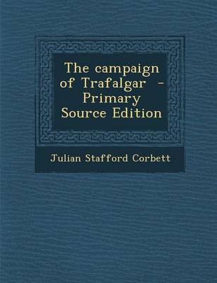 Book cover for The Campaign of Trafalgar - Primary Source Edition