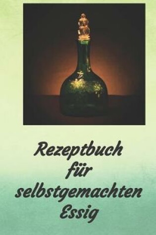 Cover of Rezeptbuch für selbstgemachten Essig
