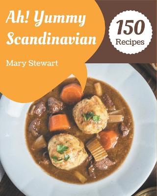 Book cover for Ah! 150 Yummy Scandinavian Recipes