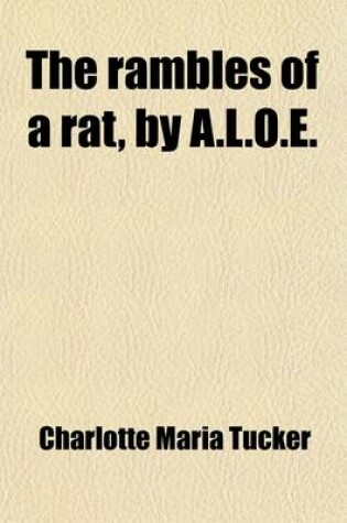 Cover of The Rambles of a Rat, by A.L.O.E.