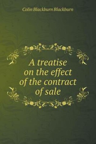 Cover of A treatise on the effect of the contract of sale