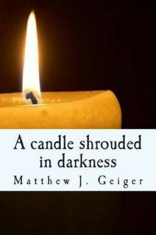 Cover of A candle shrouded in darkness