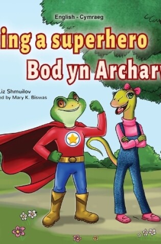 Cover of Being a Superhero (English Welsh Bilingual Children's Book)