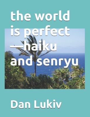 Book cover for The world is perfect-haiku and senryu