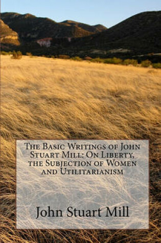 Cover of The Basic Writings of John Stuart Mill