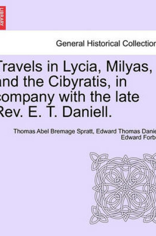 Cover of Travels in Lycia, Milyas, and the Cibyratis, in Company with the Late REV. E. T. Daniell.
