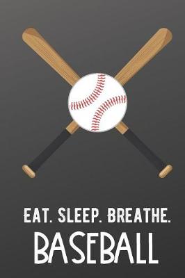 Book cover for Eat Sleep Breathe Baseball