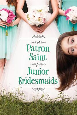 Book cover for A Patron Saint for Junior Bridesmaids