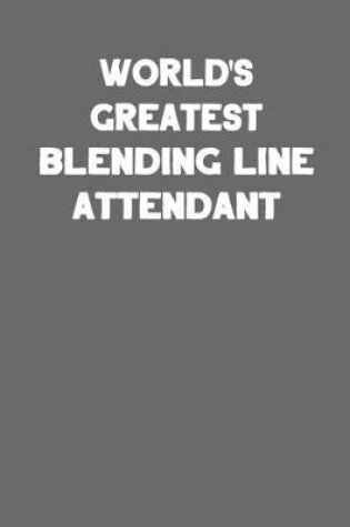 Cover of World's Greatest Blending Line Attendant
