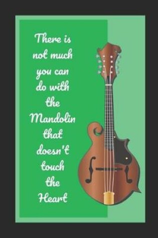 Cover of There Is Not Much You Can Do With The Mandolin Than Does Not Touch The Heart