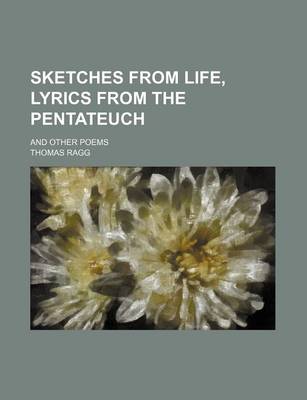 Book cover for Sketches from Life, Lyrics from the Pentateuch; And Other Poems