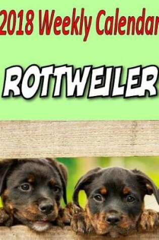 Cover of 2018 Weekly Calendar Rottweiler