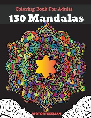 Book cover for Coloring Book For Adults 130 Mandalas