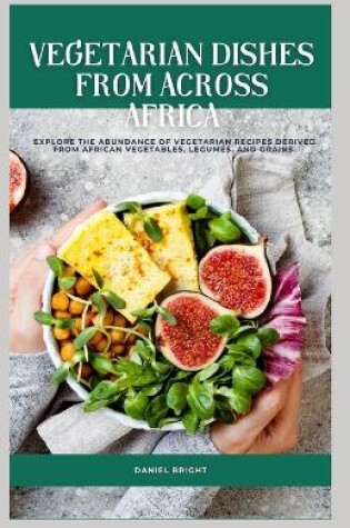 Cover of Vegetarian dishes from across Africa