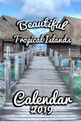 Cover of Beautiful Tropical Islands Calendar 2019