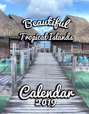 Book cover for Beautiful Tropical Islands Calendar 2019