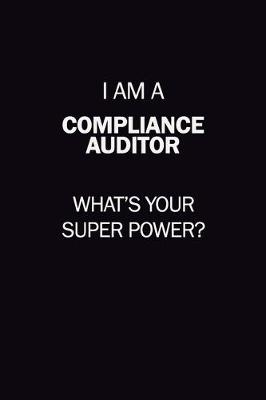 Cover of I Am A Compliance Auditor, What's Your Super Power?