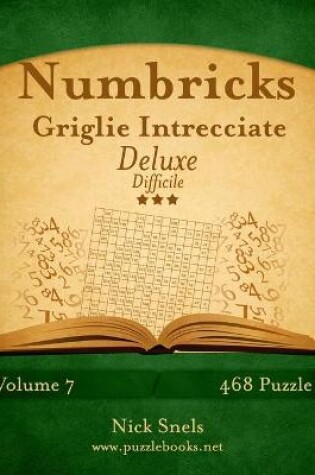 Cover of Numbricks Griglie Intrecciate Deluxe - Difficile - Volume 7 - 468 Puzzle