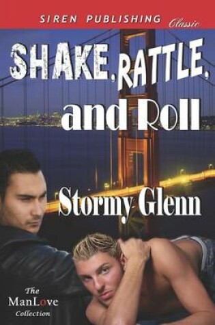 Cover of Shake, Rattle, and Roll (Siren Publishing Classic Manlove)