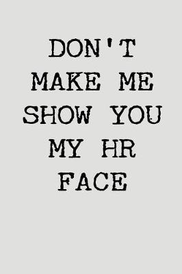 Book cover for Don't Make Me Show You My HR Face