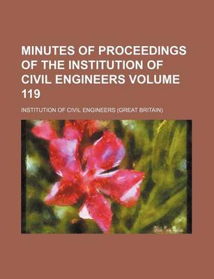 Book cover for Minutes of Proceedings of the Institution of Civil Engineers Volume 119