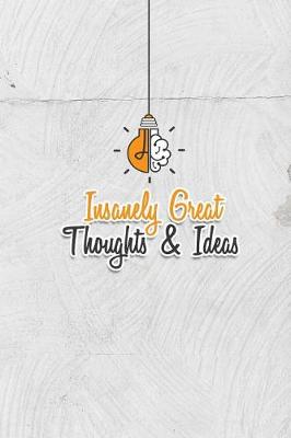 Book cover for Insanely Great Thoughts & Ideas