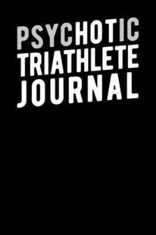 Cover of Psychotic Triathlete Journal